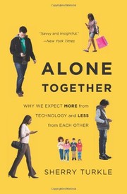 Alone Together: Why We Expect More from Technology and Less from Each Other